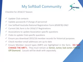 My Softball Community  Checklist for 2016/17 Season  Update Club contacts  Update passwords