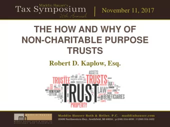 NON-CHARITABLE PURPOSE  TRUSTS  Robert D. Kaplow, Esq.  November 11, 2017  Types of Trusts  A.