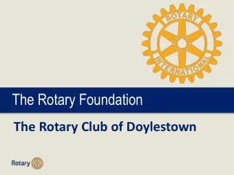 The Rotary Foundation  The Rotary Club of Doylestown  The Rotary Foundation  What would it take to