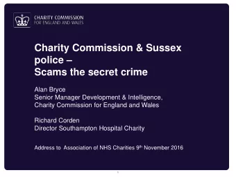 Scams the secret crime  Alan Bryce  Senior Manager Development &amp; Intelligence,  Charity
