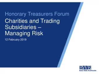 Honorary Treasurers Forum  Charities and Trading Subsidiaries   Managing Risk  12 February 2019