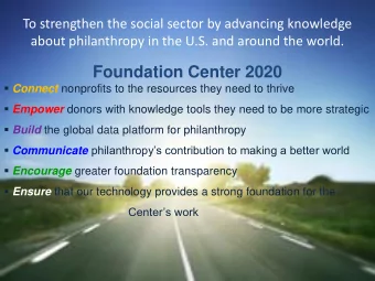 Foundation Center 2020  Connect nonprofits to the resources they need to thrive  Empower
