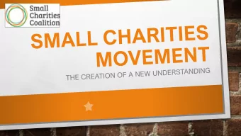 SMALL CHARITIES  THE REALITY  Definition of small  Micro, small  The scope, reach and