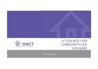 A TOOLBOX FOR  COMMUNITY-LED  HOUSING  Date and Sa;and/or subtitle  Presenter  www.hact.org.uk