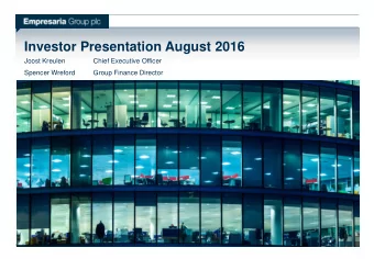 Investor Presentation August 2016  Joost Kreulen  Chief Executive Officer  Spencer Wreford  Group