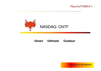 NASDAQ: CNTF  NASDAQ: CNTF  Smart  Ultimate  Outdoor  Pursuing for the dreams  Safe Harbor