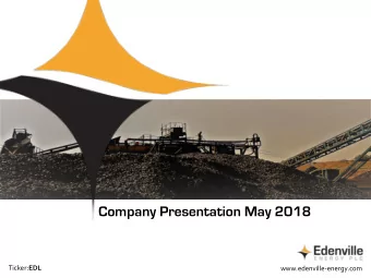 Edenville Energy plc  Company Presentation May 2018 Ticker: EDL  www.edenville-energy.com  The