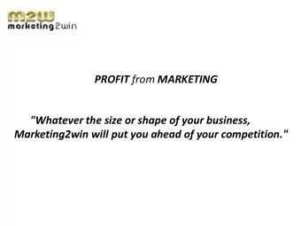PROFIT from MARKETING  &quot;Whatever the size or shape of your business,  Marketing2win will put