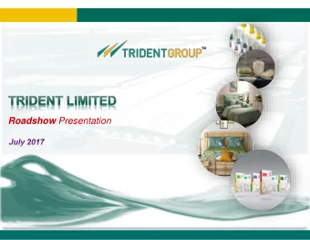 Roadshow Presentation  Disclaimer This presentation has been prepared by Trident Limited (the