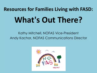 What's Out There?  Kathy Mitchell, NOFAS Vice-President  Andy Kachor, NOFAS Communications Director