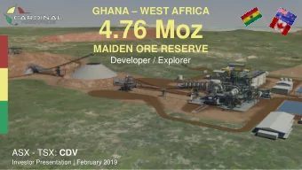 4.76 Moz  MAIDEN ORE RESERVE  Developer / Explorer ASX - TSX: CDV  Investor Presentation | February