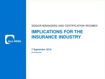 IMPLICATIONS FOR THE  INSURANCE INDUSTRY  7 September 2018  Confidential  www.dlapiper.com