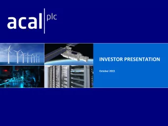 INVESTOR PRESENTATION  October 2015  Introduction to Acal  Acal is an industrial electronics
