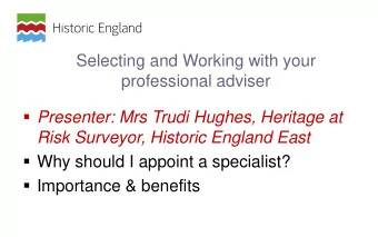 Risk Surveyor, Historic England East  Why should I appoint a specialist?  Importance &amp;