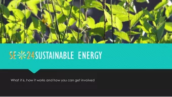 SUSTAINABLE ENERGY  What it is, how it works and how you can get involved  SUSTAINABLE ENERGY SE24