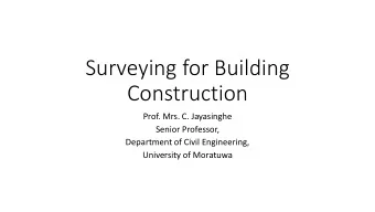 Surveying for Building  Construction  Prof. Mrs. C. Jayasinghe  Senior Professor,  Department of
