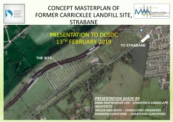 CONCEPT MASTERPLAN OF  FORMER CARRICKLEE LANDFILL SITE,  STRABANE  PRESENTATION TO DCSDC 13 TH
