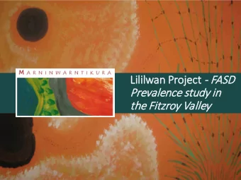 Lililwan P  Projec ject - FASD  D  Prev  evalen  ence  e study i  in  the F  Fitzroy V  Valle  lley