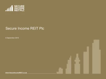 Secure Income REIT Plc  8 September 2016  www.SecureIncomeREIT.co.uk  Disclaimer  The information