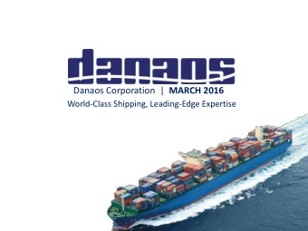 Danaos Corporation  | MARCH 2016  World-Class Shipping, Leading-Edge Expertise  Disclosures This