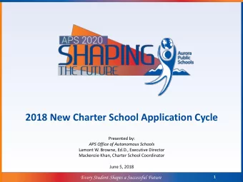 2018 New Charter School Application Cycle  Presented by:  APS Office of Autonomous Schools  Lamont