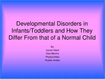 Developmental Disorders in  Infants/Toddlers and How They  Differ From that of a Normal Child  By: