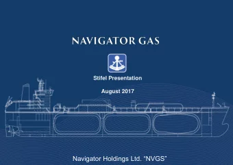 Navigator Holdings Ltd. NVGS  This presentation contains certain statements that may be