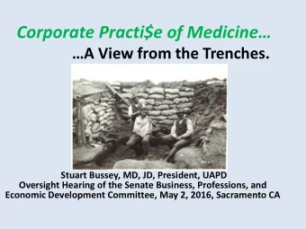 Corporate Practi$e of Medicine A View from the Trenches.  Stuart Bussey, MD, JD, President,
