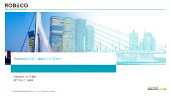 RobecoSAM Sustainable Water  Prepared for RL360 30 th March 2020  In cooperation with  For