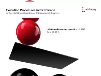 Execution Procedures in Switzerland  in Special Consideration of International Aspects  LIC General