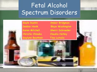 Fetal Alcohol  Spectrum Disorders  Gayle Duskin  Amber Bridgman  Debbie Hovik  Blayn Washington