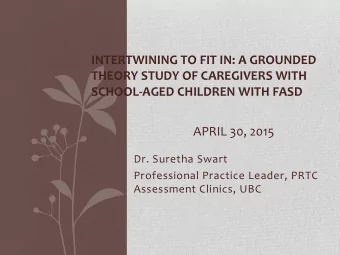 INTERTWINING TO FIT IN: A GROUNDED  THEORY STUDY OF CAREGIVERS WITH SCHOOL-AGED CHILDREN WITH FASD
