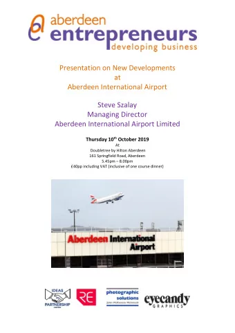 Presentation on New Developments  at  Aberdeen International Airport  Steve Szalay  Managing
