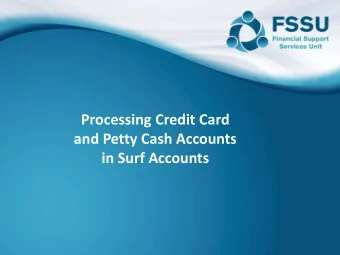 in Surf Accounts  2  AGENDA  Financial Update  Using the credit card account in Surf  Process