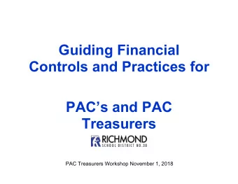 Guiding Financial  Controls and Practices for  PACs and PAC  Treasurers  PAC Treasurers Workshop