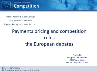 Payments pricing and competition rules the European debates  Jean Allix  European Commission,  DG