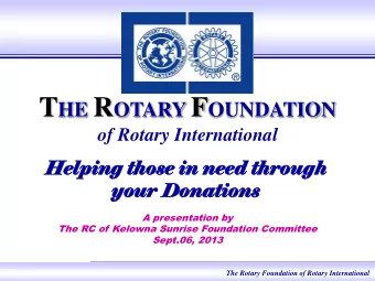 The P  e Progr  grams  ams of th  the  e  Founda  dation  tion  Polio Plus  Humanitarian Programs