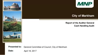 City of Markham  Report of the Auditor General  Cash Handling Audit  Presented to:  General