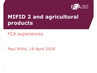 products  FCA experiences  Paul Willis, 18 April 2018  1  UK agricultural contracts  Both global