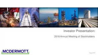 Investor Presentation:  2018 Annual Meeting of Stockholders  August 2018  Executive Summary  About