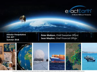 Peter Mabson , Chief Executive Officer  TSX: XCT Sean Maybee , Chief Financial Officer  Summer 2018