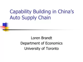 Capability Building in Chinas  Auto Supply Chain  Loren Brandt  Department of Economics