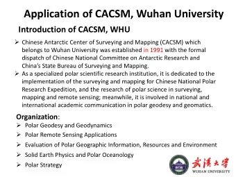 Application of CACSM, Wuhan University  Introduction of CACSM, WHU  Chinese Antarctic Center of