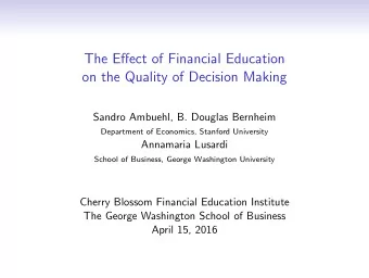 The Effect of Financial Education  on the Quality of Decision Making  Sandro Ambuehl, B. Douglas