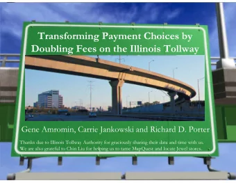 Transforming Payment Choices by  Doubling Fees on the Illinois Tollway  Gene Amromin, Carrie