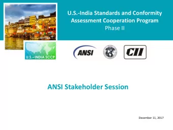 ANSI Stakeholder Session  December 11, 2017  Agenda  Welcome by ANSI: Director of International