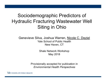 Sociodemographic Predictors of  Hydraulic Fracturing Wastewater Well  Siting in Ohio  Genevieve