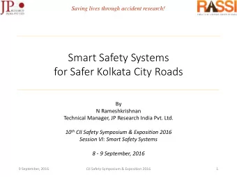 Smart Safety Systems  for Safer Kolkata City Roads  By  N Rameshkrishnan  Technical Manager, JP