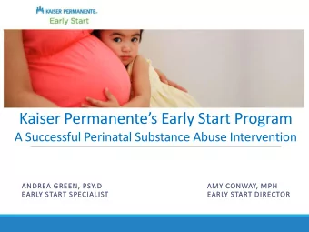 Kaiser Permanentes Early Start Program  A Successful Perinatal Substance Abuse Intervention