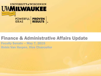 Finance &amp; Administrative Affairs Update  Faculty Senate  May 7, 2015  Robin Van Harpen, Vice